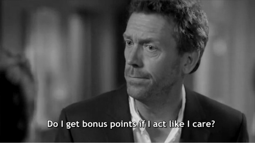 House M.D. Quote (About funny fake care bonus point act)