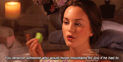 Gossip Girl Quote (About mountains love gifs deserve)