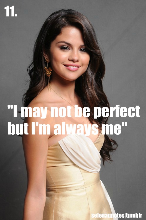 Selena Gomez Quote (About perfect imperfect be yourself)