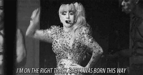 Lady Gaga Born This Way Quote (About right track gifs dance born this way)