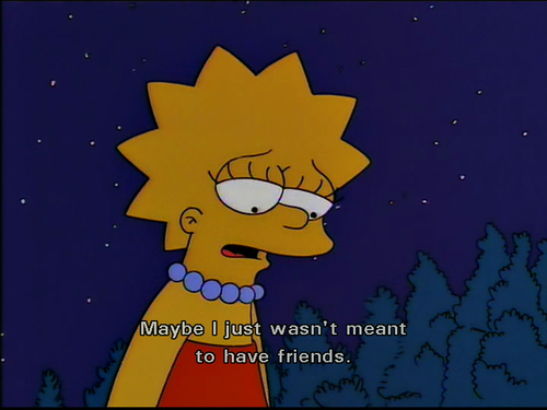 The Simpsons  Quote (About single no friends lonely alone)
