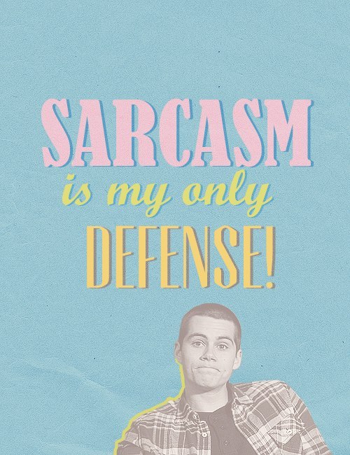 Teen Wolf  Quote (About sarcasm defense)