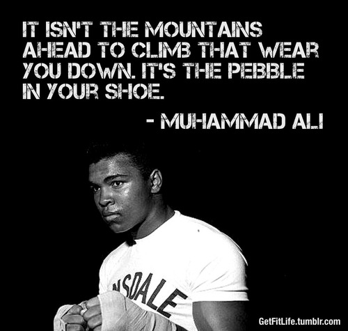 Muhammad Ali  Quote (About shoe pebble mountains climb)