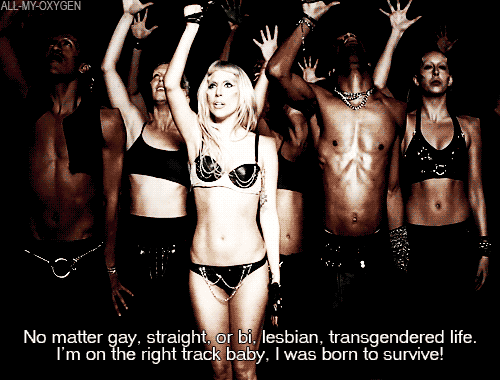 Lady Gaga Born This Way Quote (About transgender survive straight life lesbian gifs gay bi)