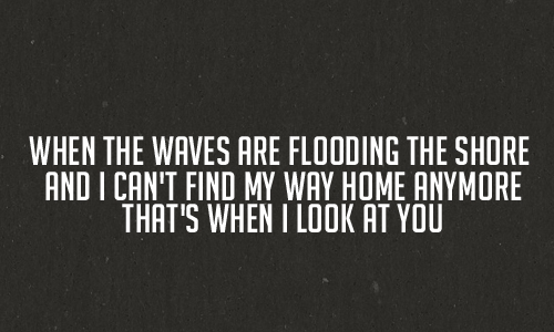 Miley Cyrus When I Look At You Quote (About waves typography shore home flooding)