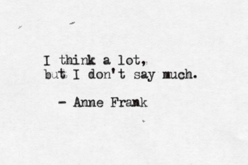 Anne Frank  Quote (About words typography thinker think a lot think speak smart quiet black and white)
