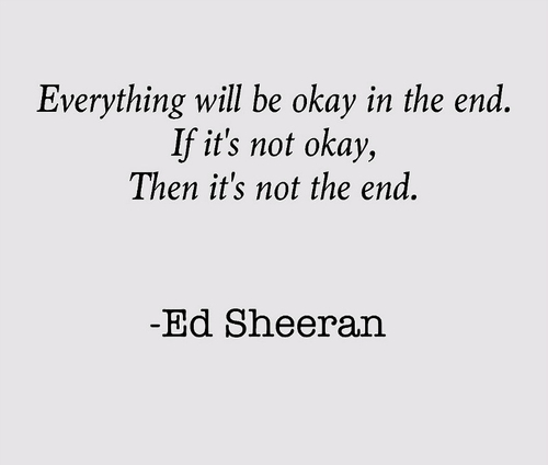 Ed Sheeran Quote (About typography sucks sad okay not okay life end beginning)