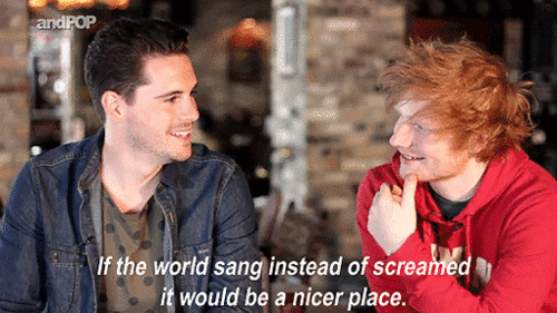 Ed Sheeran Quote (About world song sing scream interview hate gifs better world)