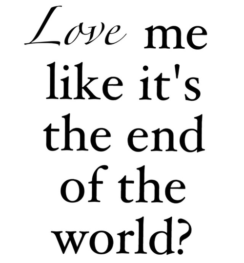 Before You Exit End of the World Quote (About typography love end of the world)