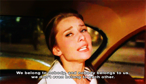 Breakfast at Tiffanys (1961) Quote (About womanizer single sad player nobody manizer love lonely gifs fwb friends with benefits each other belong to nobody alone)