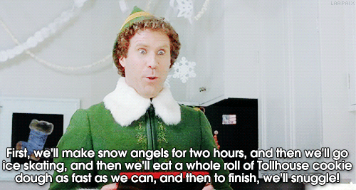 Elf (2003) Quote (About tollhouse snuggle snow angels snow ice skating gifs funny cookiedough)