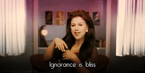 Kelly Clarkson, Never Again Quote (About ignorance gifs bliss)