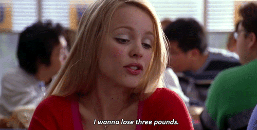 Mean Girls (2004) Quote (About weight pounds on diet gifs diet)