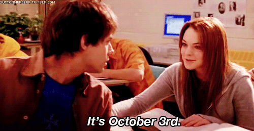 Mean Girls (2004) Quote (About october 3rd october gifs date)