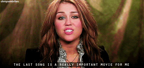 Miley Cyrus  Quote (About movie last song important)