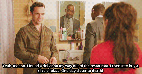 New Girl Quote (About resturant pizza gifs food dollar death)