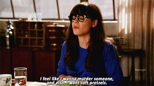 New Girl Quote (About soft pretzels murder kill gifs anger)
