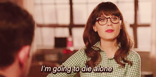 New Girl Quote (About single sad gifs die alone)