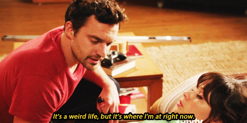 New Girl  Quote (About weird now life gifs)