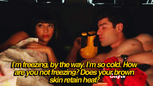 New Girl Quote (About warm tan sun tan heat gifs freezing dark skin cold brown)