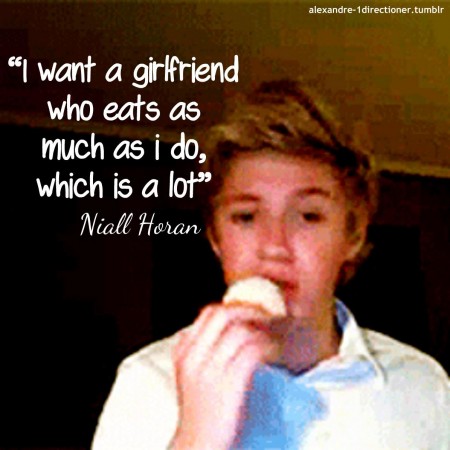 Niall Horan Quote (About perfect girlfriend girlfriend gf food eat)