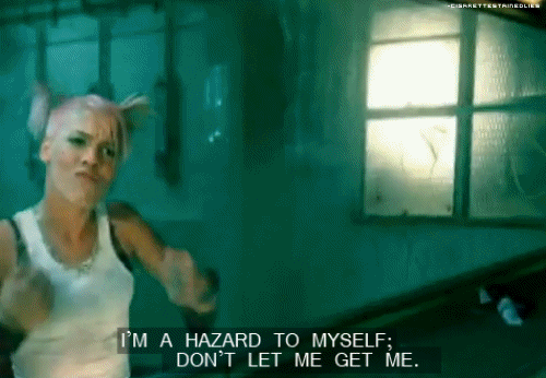 P!nk (Pink), Dont Let Me Get Me Quote (About let me get me hazard give up gifs)