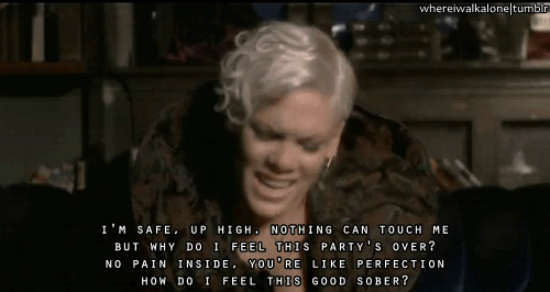 P!nk (Pink), Sober Quote (About touch safe perfection party pain high good sober gifs drunk)