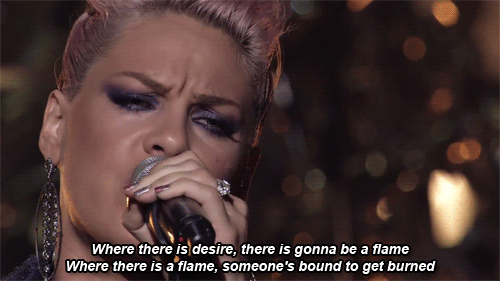 P!nk (Pink), Try Quote (About gifs flame desire burned)