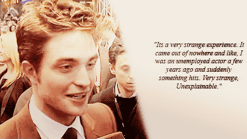 Robert Pattinson  Quote (About unemployed strange popular gifs famous)
