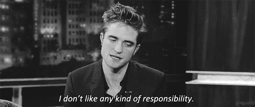 Robert Pattinson  Quote (About responsible responsibility interview gifs black and white)