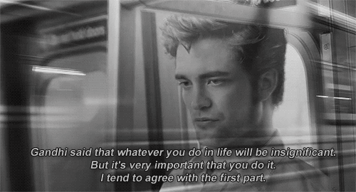 Remember Me (2010)  Quote (About life important gifs Gandhi disagree black and white agree)