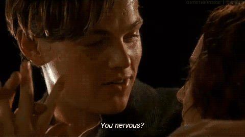 Titanic (1997) Quote (About nervous gifs)