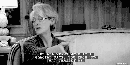 The Devil Wears Prada (2006)  Quote (About thrills glacial pace gifs black and white)