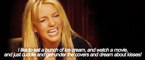 Britney Spears  Quote (About movie kisses ice cream gifs cuddle)