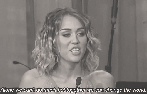 Miley Cyrus  Quote (About world together inspirational gifs change alone)
