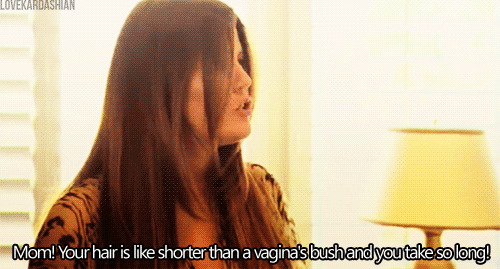 Keeping Up with the Kardashians  Quote (About vagina mother mom long hair style hair gifs bush)