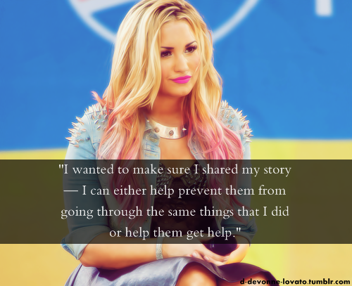Demi Lovato  Quote (About young rolemodel story rolemodel rehab prevent help)