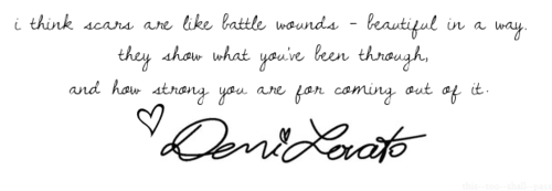 Demi Lovato  Quote (About wounds success strong scars rehab life inspirational failed beautiful)