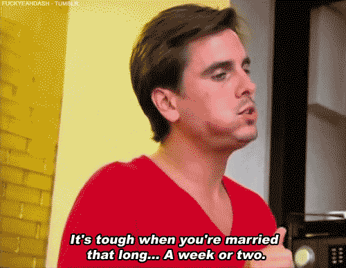 Scott Disick  Quote (About week tough married gifs couple)