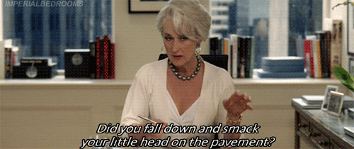 The Devil Wears Prada (2006)  Quote (About useless stupid smack pavement mean gifs fall down boss bitch)