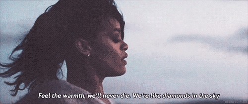 Rihanna Diamonds Quote (About warmth sky gifs die diamonds)