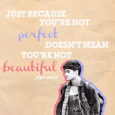 Zayn Malik Quote (About perfect beautiful)