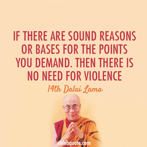 14th Dalai Lama (Tenzin Gyatso) Quote (About war voilence reasons peace killing)
