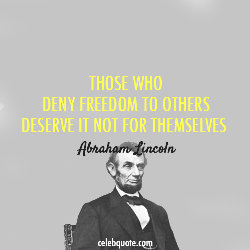 Abraham Lincoln Quote (About deserve deny freedom)