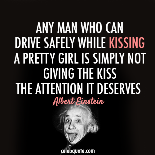 Albert Einstein Quote (About pretty girl love kissing girls driving drive attention)