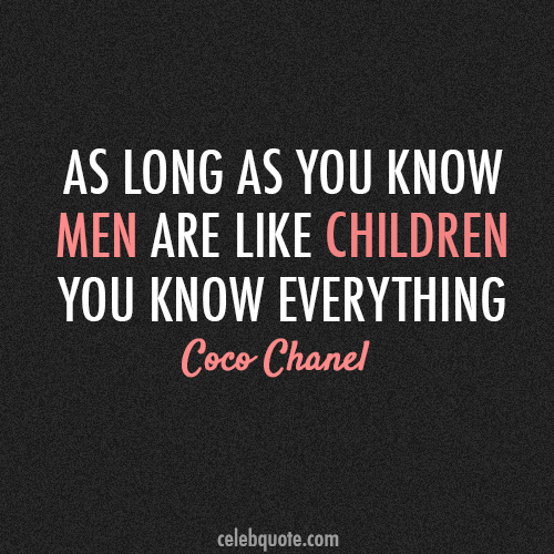 Coco Chanel Quote (About men love children)