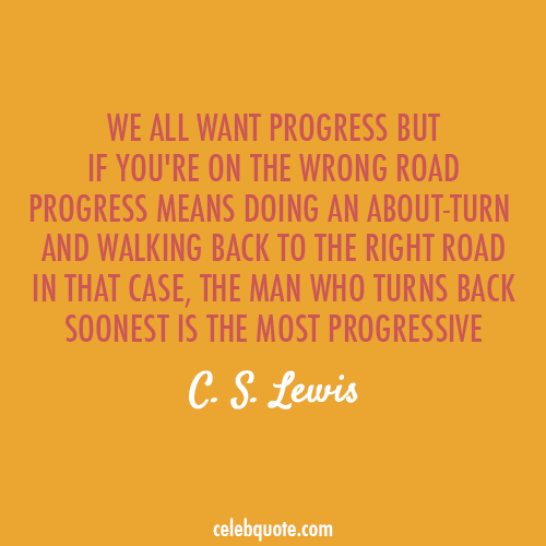 C. S. Lewis Quote (About wrong success sorry progress fast track failure)
