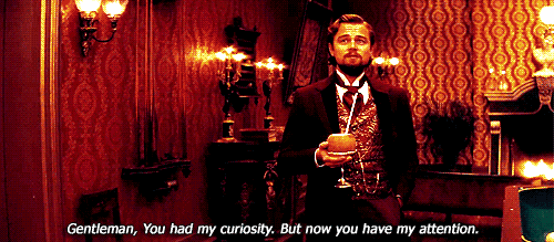 Django Unchained (2012) Quote (About gifs gentleman curiosity attention)