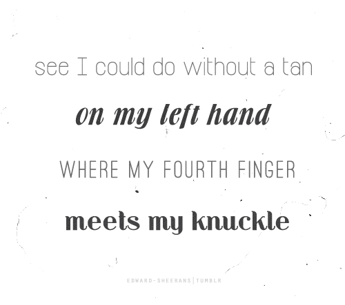 Ed Sheeran, Wake Me Up Quote (About tan knuckle hand fingers)