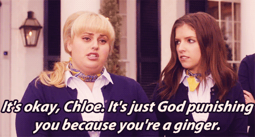 Pitch Perfect (2012) Quote (About red hair mean girls jesus god ginger gifs Choloe bitches)